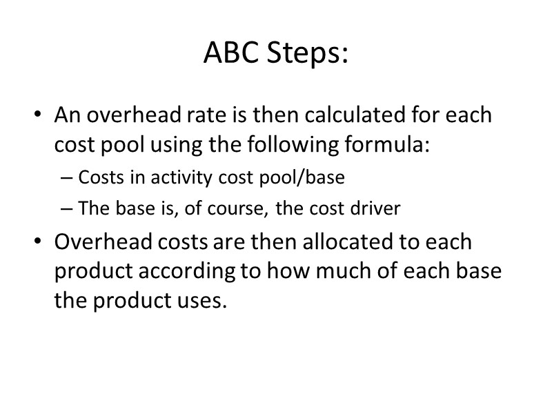 ABC Steps: An overhead rate is then calculated for each cost pool using the
